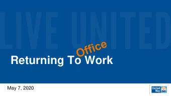 Returning To Work  May 7, 2020  Disclaimer  These are suggestions  based on our research  and how