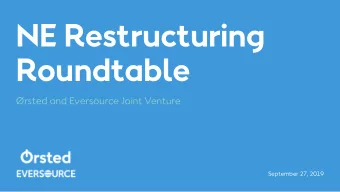 NE Restructuring  Roundtable  rsted and Eversource Joint Venture  September 27, 2019  We are