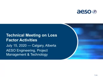 Technical Meeting on Loss  Factor Activities  July 15, 2020  Calgary, Alberta  AESO Engineering,