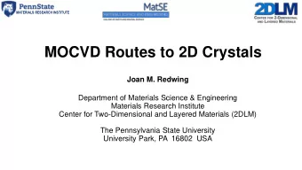 MOCVD Routes to 2D Crystals  Joan M. Redwing  Department of Materials Science &amp; Engineering