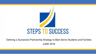 Defining a Successful Partnership Strategy to Best Serve Students and Families  JUNE 2018 It is