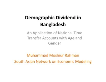 Demographic Dividend in Bangladesh An Application of National Time Transfer Accounts with Age and