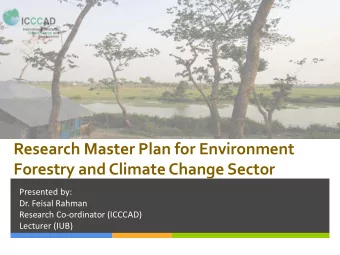 Forestry and Climate Change Sector  Presented by:  Dr. Feisal Rahman  Research Co-ordinator
