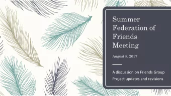Summer  Federation of  Friends  Meeting  August 8, 2017  A discussion on Friends Group  Project