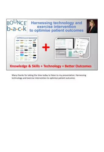 Many thanks for taking the time today to listen to my presentation: Harnessing  technology and