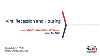 Vir  iral Recession and Housing  Home Builders Association of Virginia  April 14, 2020  Robert