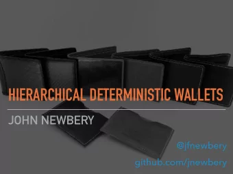 HIERARCHICAL DETERMINISTIC WALLETS  JOHN NEWBERY  @jfnewbery  github.com/jnewbery  HIERARCHICAL