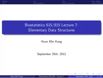 Elementary Data Structures  Biostatistics 615/815 Lecture 7:  .  .  1 / 34  .  Tree  List  Recap  .
