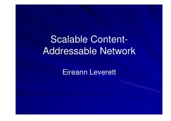 Scalable Content-  Addressable Network  Eireann Leverett  How  Torus  We use a Torus  because it is
