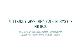 NOT EXACTLY! APPROXIMATE ALGORITHMS FOR  BIG DATA  FANGJIN YANG  DRUID COMMITTER  METAMARKETS