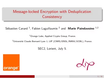 Message-locked Encryption with Deduplication  Consistency Sbastien Canard 1 , Fabien Laguillaumie
