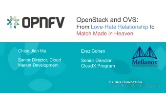 OpenStack and OVS:  From Love-Hate Relationship to  Match Made in Heaven  Chloe Jian Ma  Erez Cohen