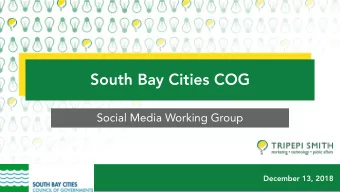 South Bay Cities COG  Social Media Working Group  December 13, 2018  Who is Tripepi Smith?