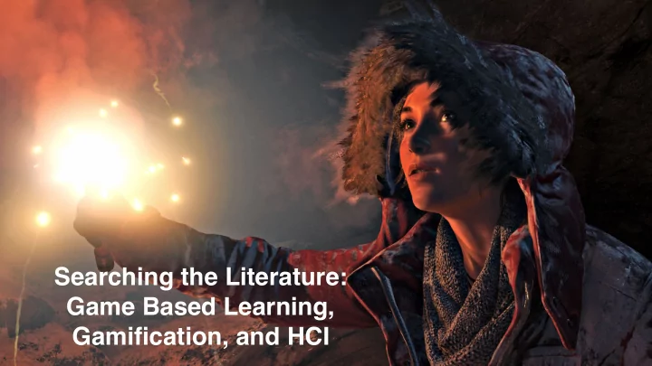 searching the literature game based learning gamification