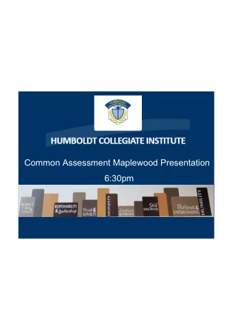 Common Assessment Maplewood Presentation  6:30pm  At HCI our assessments are outcome based.  What