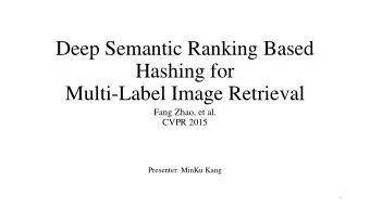 Hashing for  Multi-Label Image Retrieval  Fang Zhao, et al.  CVPR 2015  Presenter: MinKu Kang  1