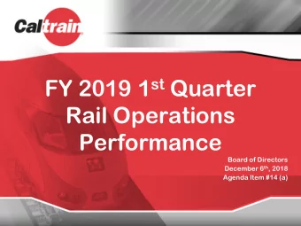 FY 2019 1 st Quarter  Rail Operations  Performance  Board of Directors December 6 th , 2018  Agenda