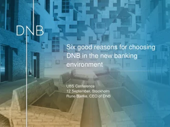 Six good reasons for choosing  DNB in the new banking  environment  UBS Conference  12 September,