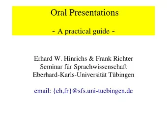 Oral Presentations - A practical guide -  Erhard W. Hinrichs &amp; Frank Richter  Seminar fr