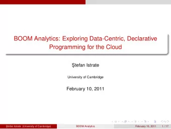 BOOM Analytics: Exploring Data-Centric, Declarative  Programming for the Cloud  Stefan Istrate
