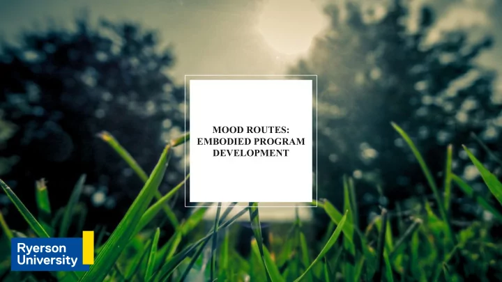 mood routes embodied program development hello