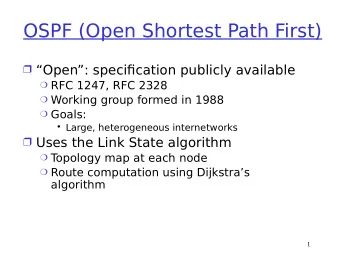OSPF (Open Shortest Path First)  Open: specifjcation publicly available  RFC 1247, RFC