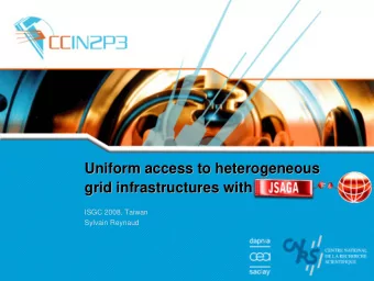 Uniform access to heterogeneous  Uniform access to heterogeneous  grid infrastructures with  grid