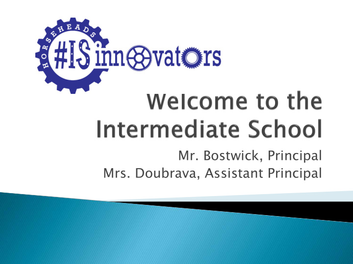 mr bostwick principal mrs doubrava assistant principal 6