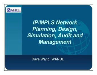 IP/MPLS Network  Planning, Design,  Simulation, Audit and  Management  Dave Wang, WANDL  WANDL