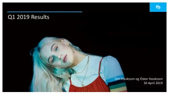 Q1 2019 Results  Orri Hauksson og skar Hauksson  30 April 2019  Highlights in Q1 2019  EBITDA