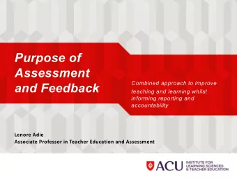Purpose of  Assessment  Combined approach to improve  and Feedback  teaching and learning whilst