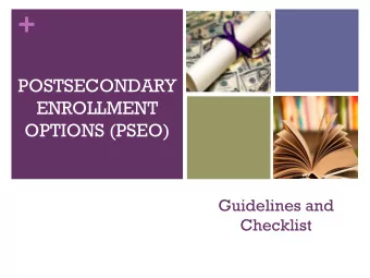 +  POSTSECONDARY  ENROLLMENT  OPTIONS (PSEO)  Guidelines and  Checklist  +  What is PSEO?