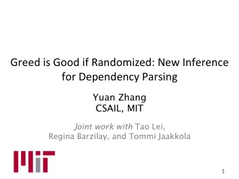 Greed  is  Good  if  Randomized:  New  Inference    for  Dependency