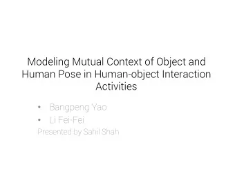 Modeling Mutual Context of Object and  Human Pose in Human-object Interaction  Activities