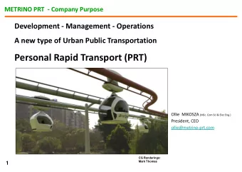 Personal Rapid Transport (PRT) Ollie  MIKOSZA (MSc. Com Sci &amp; Elec Eng.)  President, CEO
