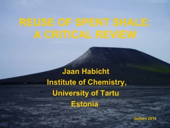 REUSE OF SPENT SHALE: A CRITICAL REVIEW  Jaan Habicht  Institute of Chemistry,  University of Tartu