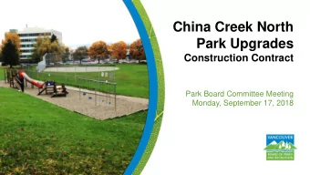 China Creek North  Park Upgrades  Construction Contract  Park Board Committee Meeting  Monday,