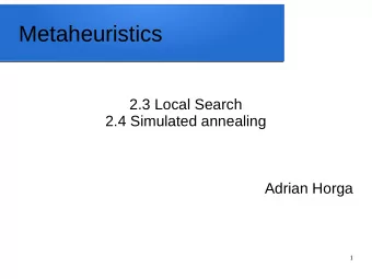 Metaheuristics  2.3 Local Search  2.4 Simulated annealing  Adrian Horga  1  2.3 Local Search  2