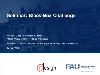 Seminar: Black-Box Challenge  Michael Gla  Faramarz Khosravi  Moritz Mhlenthaler  Tobias