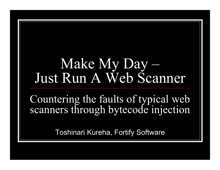 make my day just run a web scanner
