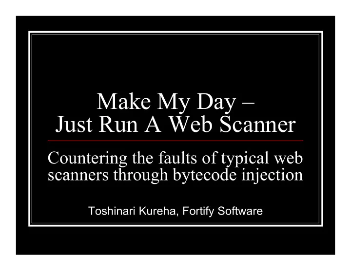 make my day just run a web scanner