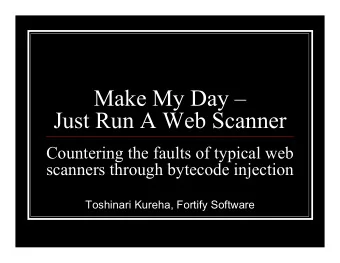 Make My Day   Just Run A Web Scanner  Countering the faults of typical web  scanners through
