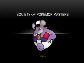SOCIETY OF POKEMON MASTERS  5/29/15  MEETING AGENDA    Rule Changes  Battle Strategy