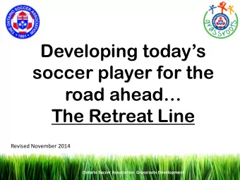 Developing todays  soccer player for the road ahead  The Retreat Line  Revised November 2014