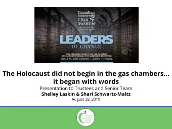 The Holocaust did not begin in the gas chambers...  it began with words  Presentation to Trustees