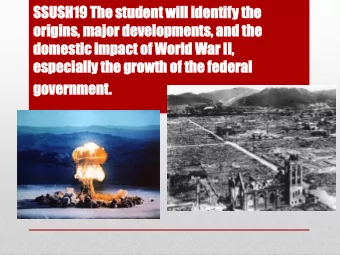 SSUSH19  H19 The  e stu  tudent  dent will  ill id  identif  entify  y th  the  e  origins,  or