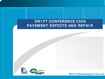 SW I FT CONFERENCE 2 0 0 6  PAVEMENT DEFECTS AND REPAI R Mounir Moughabghab PEng AAE  Outline  1 .