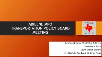 ABILENE MPO  TRANSPORTATION POLICY BOARD  MEETING  Tuesday, October 22, 2019 at 1:30 pm  Conference