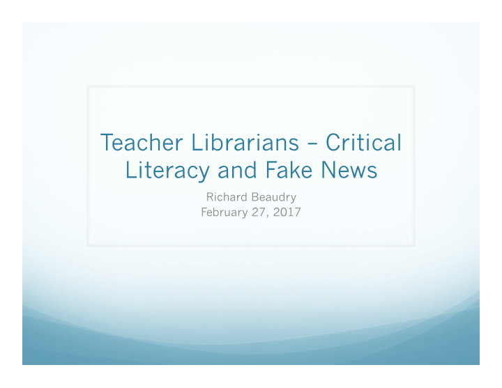 teacher librarians critical literacy and fake news