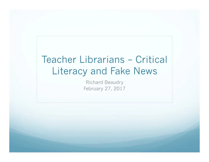 teacher librarians critical literacy and fake news